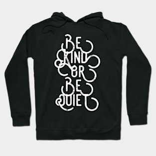 Be Kind or Be Quiet Hoodie